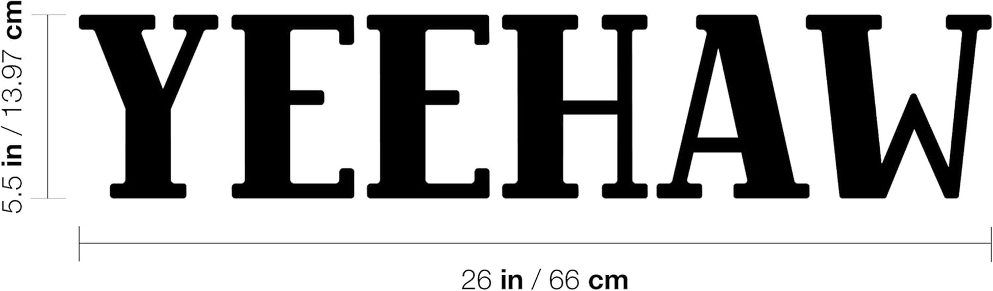 Vinyl Wall Art Decal - Yeehaw - 5.5" X 26" - Trendy Lovely Inspiring Fun Quote Sticker for Kids Room Living Room Playroom School Classroom Office Coffee Shop Decor (Black)