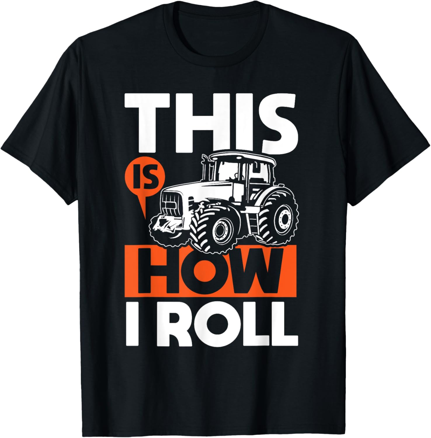 This Is How I Roll - Tractor Funny Farming Farmer T-Shirt